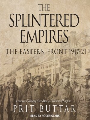 The Splintered Empires, The Eastern Front 1917-21 - Audiobook
